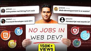 Is Web Development NOT for Beginners?  | No Jobs in Web Development in 2025