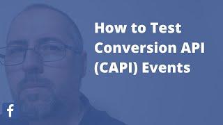 How to TEST Facebook Conversion API (CAPI) Events