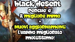 BDO MIGLIORE MMORPG! I NUOVI AGGIORNAMENTI POI MIGLIORANO TUTTO! [BLACK DESERT ITA]