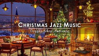 Christmas Jazz Music 2025 & Crackling Fireplace Sounds for Relax  Christmas Jazz Instrumental Music