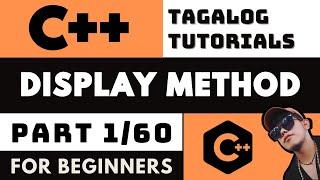 DISPLAY METHOD - C++ LESSON 1 | INTRODUCTION TO CODING AND PROGRAMMING TAGALOG TUTORIALS