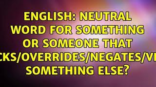 English: Neutral word for something or someone that blocks/overrides/negates/vetos something else?