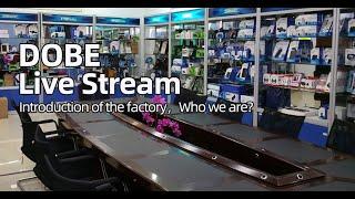DOBE Live Stream - Introduction of the factory，Who we are?