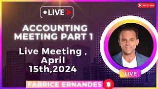 Accounting Meeting Part 1 | Live Meeting , April 15th,2024 || Fabrice ERNANDES