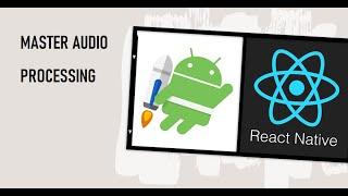 How to Change OutputSample & Pitch Rate & Apply SilenceSkippingAudio Processing in React Native