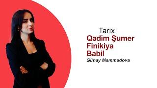 Qədim Şumer, Finikiya, Babil | Tarix | Günay Məmmədova