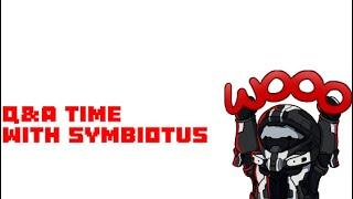 Symbiotus Q&A! (Episode 1?)