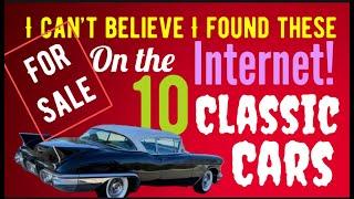 I CAN'T BELIEVE I FOUND THESE TEN AMAZING CLASSIC CARS FOR SALE ON THE INTERNET! CHECK THESE OUT!