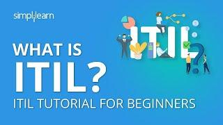 What is ITIL? | Introduction To ITIL Foundation Training | ITIL 4 Foundation Training | Simplilearn