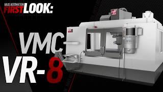 Haas VR-8 First Look - Haas Automation, Inc.