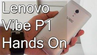 Lenovo Vibe P1 Hands On Review