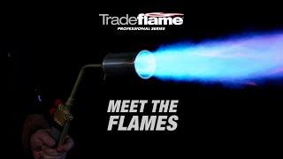 Meet The Flames | Tradeflame Professional Series
