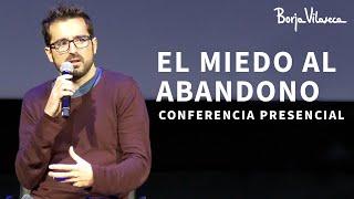 Cómo gestionar emocionalmente la herida del abandono | Conferencia presencial | Borja Vilaseca