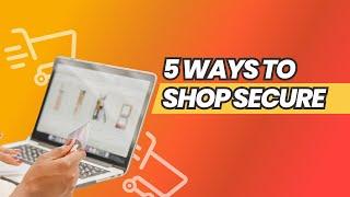 Secure Online Shopping: Top 5 Cybersecurity Tips