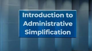 Introduction to Administrative Simplification