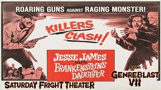 Saturday Fright Theater presents Jesse James meets Frankenstein's Daughter