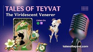 Viridescent Venerer || Tales of Teyvat: A Genshin Lore Podcast || EP 16