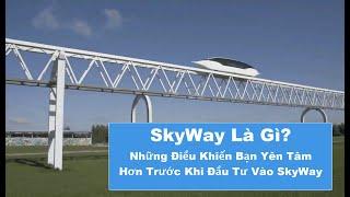 SkyWay là gì? Những điều khiến bạn yên tâm hơn khi đầu tư vào SkyWay