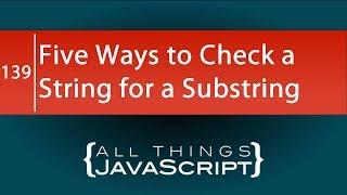 JavaScript Fundamentals: 5 Ways to Check a String for a Substring