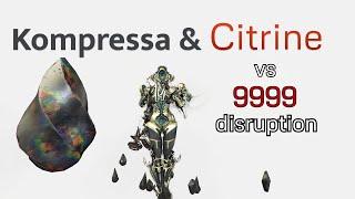 Citrine & Kompressa vs 9999 | DISRUPTION SP | Warframe