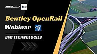  Webinar: Transforming Rail Projects with Bentley OpenRail | Hosted by BIM Technologies Australia