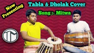 Mitwa || Tabla & Dholak Cover || Tathagata Malakar || Tuhin Dolui || Kabhi Alvida Na Kehna ||