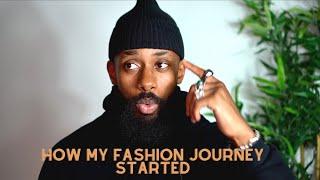 HOW DID MY FASHION JOURNEY START - (Style, Work, Fear...)