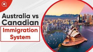 Australia vs Canadian Immigration System