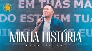 EVANDRO ART - Minha História - Clip Oficial