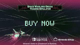 Space Warlord Organ Trading Simulator - Nintendo Switch - Trailer - Retail [Serenity Forge]