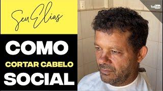 COMO CORTAR CABELO SOCIAL - Seu Elias