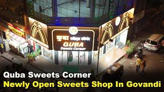 Quba Sweet Corner Govandi | Newly Open Sweet Shop In Govandi | Best Sweet Shop In Govandi |