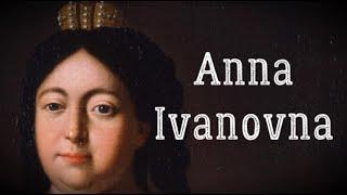 Anna Ivanovna (Anna of Russia) Biography