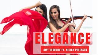 ELEGANCE - Amy Serrano FT. Keliah Peterson