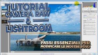 1) COME INIZIARE a rendere FANTASTICHE le vostre foto - Photoshop Camera Raw LR - Tutorial Italiano