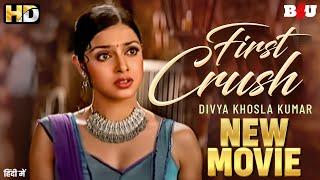 First Crush Hindi Dubbed Full Movie (Love Today) - Divya Khosla Kumar - New South Indian Hindi Movie