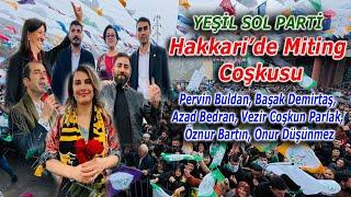 Hakkari'de MİTİNG Coşkusu [ 2023 © ] YEŞİL SOL PARTİ