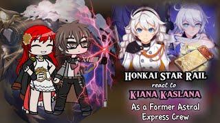 Honkai Star Rail react to Kiana Kaslana as a Former Astral Express Crew || HI3 || Gacha Reaction