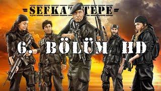 Şefkat Tepe - 6.Bölüm HD