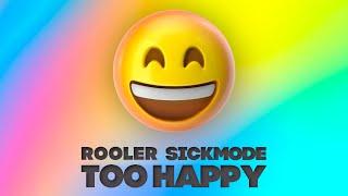 Rooler & Sickmode - TOO HAPPY (Official Video)