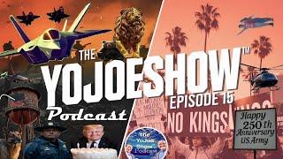 The YoJoeShow Podcast - E15: Anti-ICE Protests, No Kings!, No Nukes! Army's 250, Iran's Past & More!