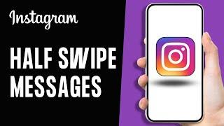 How To Half Swipe On Instagram Messages (Updated)