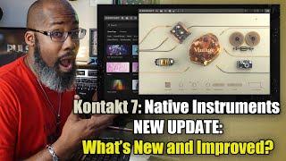 KONTAKT 7 - Native Instruments | FIRST LOOK: What's New and Improved?