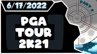 CDNThe3rd | PGA Tour 2K21 | 6.17.2022 - PART 2