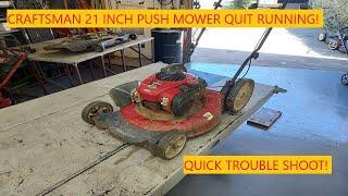 Craftsman 21 Inch Push Mower Quit Running! Quick Trouble Shoot!