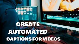 How to Create Automatic Captions for Your Videos | A Time-Saving Tutorial