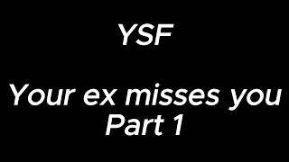 Your ex misses you (Part 1) - YSF