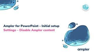 PowerPoint - Initial setup - Settings - Disable Ampler content