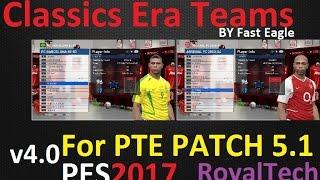 PES 2017 Classics Era Teams v4.0 install For PTE Patch 2017 5.1 (by Fast Eagle)