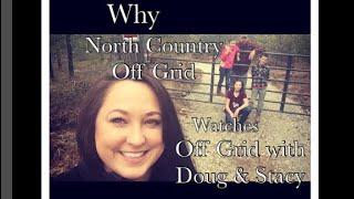 Why We Watch Off Grid With Doug And Stacy